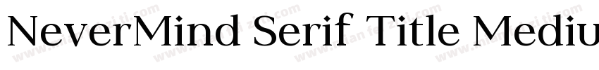 NeverMind Serif Title Medium字体转换